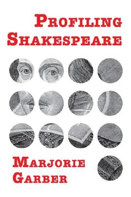 Profiling Shakespeare by Garber, Marjorie