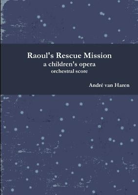 Raoul's Rescue Mission - Orchestral Score and parts by Van Haren, André