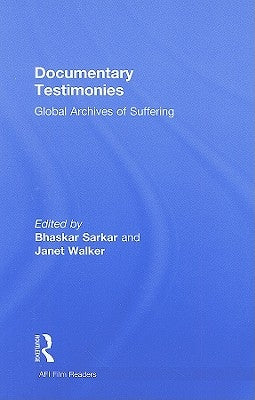 Documentary Testimonies: Global Archives of Suffering by Sarkar, Bhaskar