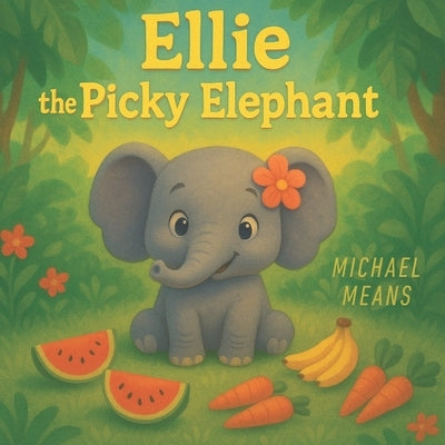 Ellie The Picky Elephant by Means, Michael