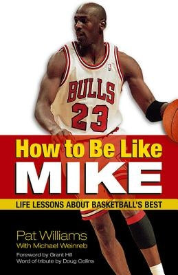 How to Be Like Mike: Life Lessons about Basketball's Best by Williams, Pat