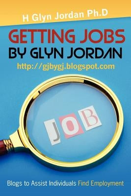 Getting Jobs by Glyn Jordan by Jordan Ph. D., H. Glyn