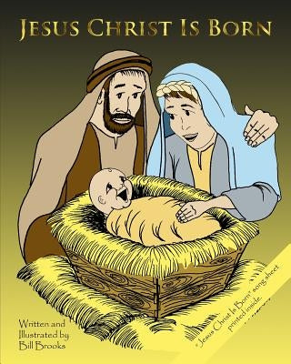 Jesus Christ Is Born by Brooks, William F.
