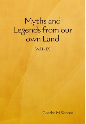 Myths and Legends from our own Land by Skinner, Charles M.