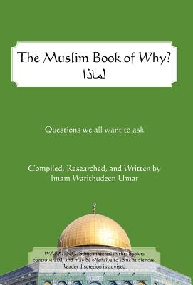 The Muslim Book of Why: What Everyone Should Know about Islam by Umar, Warithudeen