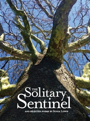 The Solitary Sentinel: and selected poems by Lowis, Sonia