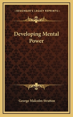 Developing Mental Power by Stratton, George Malcolm