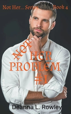 Not Her Problem #1 by Rowley, Deanna L.