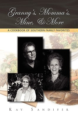Granny's, Momma's, Mine, & More by Sandifer, Kay