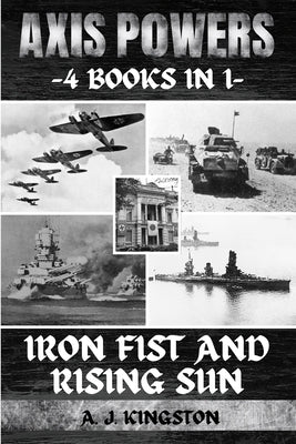 Axis Powers: Iron Fist And Rising Sun by Kingston, A. J.