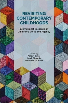 Revisiting Contemporary Childhoods: International Research on Children's Voice and Agency by Sinha, Pallawi