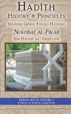 Hadith History and Principles: Nukhbat al-Fikar by Haddad, Shaykh Gibril Fouad