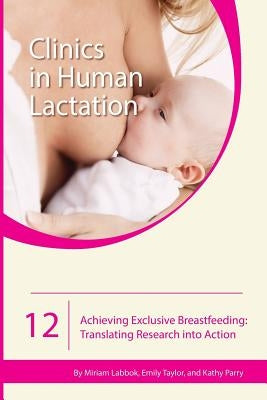 Achieving Exclusive Breastfeeding: Translating Research into Action by Taylor, Emily