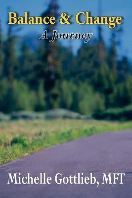 Balance & Change: A Journey by Gottlieb, Michelle
