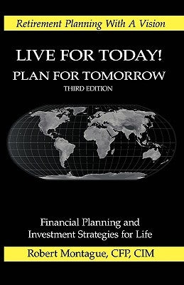 Live for Today! Plan for Tomorrow by Montague, Robert
