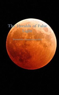 The Heralds of False Light by Anagnostopoulos, Demetrios
