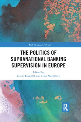 The Politics of Supranational Banking Supervision in Europe by Howarth, David