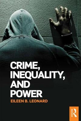 Crime, Inequality and Power by Leonard, Eileen