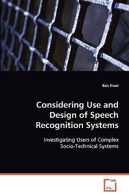 Considering Use and Design of Speech Recognition Systems by Kraal, Ben