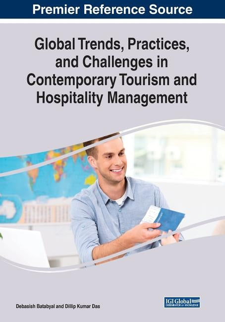 Global Trends, Practices, and Challenges in Contemporary Tourism and Hospitality Management by Batabyal, Debasish