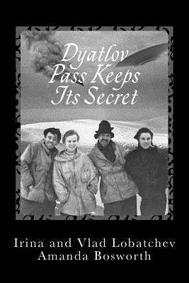 Dyatlov Pass Keeps Its Secret by Lobatchev, Vladislav