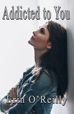 Addicted to You by O'Reilly, Erin