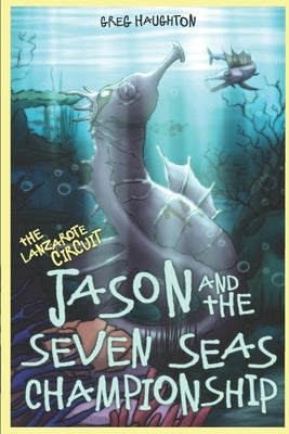 Jason And The Seven Seas Championship. The Lanzarote Circuit. by Haughton, Greg