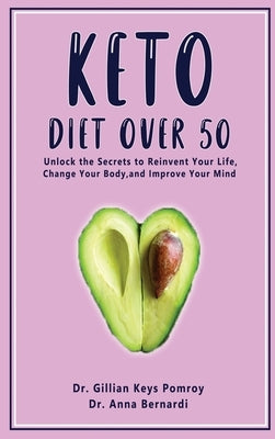 Keto Diet Over 50: Ketogenic Diet for Senior Beginners & Weight Loss Book After 50. Reset Your Metabolism with this Complete Guide for Wo by Keys Pomroy, Gillian
