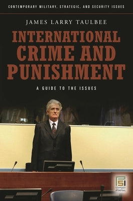 International Crime and Punishment: A Guide to the Issues by Taulbee, James