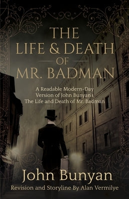 The Life and Death of Mr. Badman by Bunyan, John