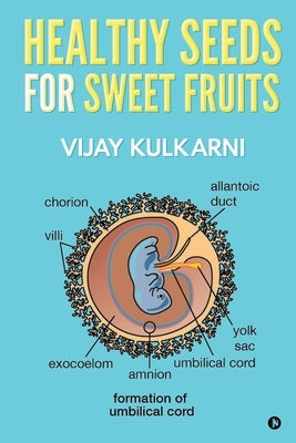 Healthy Seeds for Sweet Fruits by Vijay Kulkarni