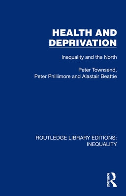 Health and Deprivation: Inequality and the North by Townsend, Peter