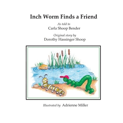 Inchworm Finds a Friend by Shoop, Dorothy Hassinger