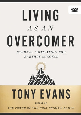 Living as an Overcomer DVD: Eternal Motivation for Earthly Success by Evans, Tony