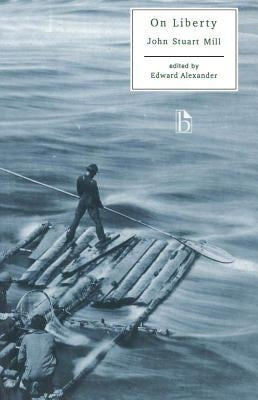 On Liberty - Ed. Alexander by Mill, John Stuart