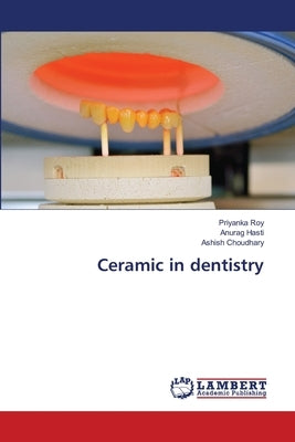 Ceramic in dentistry by Roy, Priyanka