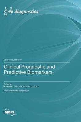 Clinical Prognostic and Predictive Biomarkers by Huang, Yuli