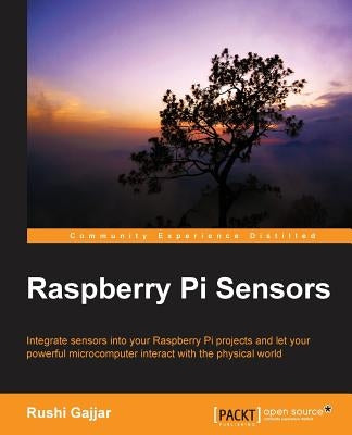 Raspberry Pi Sensors by Gajjar, Rushi
