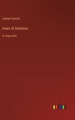 Heart of Darkness: in large print by Conrad, Joseph