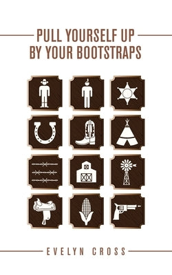 Pull Yourself up by Your Bootstraps by Cross, Evelyn