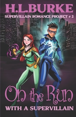 On the Run with a Supervillain: Supervillain Romance Project by Burke, H. L.