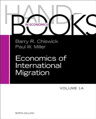 Handbook of the Economics of International Migration: The Immigrants Volume 1a by Chiswick, Barry