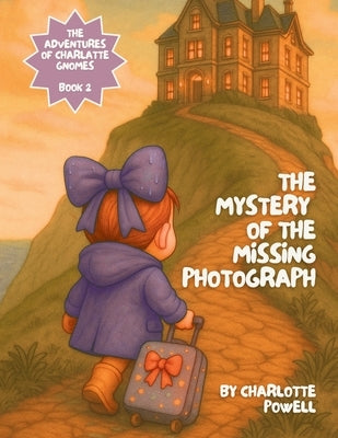 The Mystery of the Missing Photograph by Powell, Charlotte