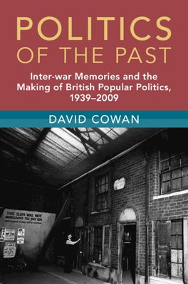 Politics of the Past by Cowan, David