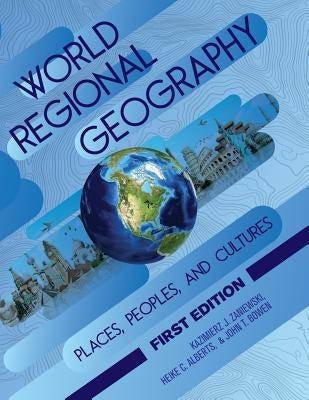World Regional Geography: Places, Peoples, and Cultures by Zaniewski, Kazimierz