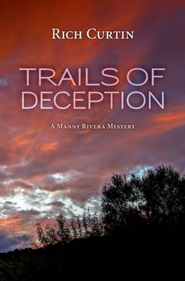 Trails of Deception: A Manny Rivera Mystery by Curtin, Rich