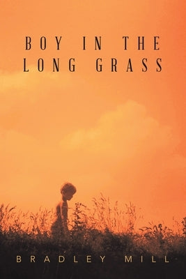 Boy in the Long Grass by Mill, Bradley