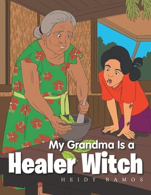 My Grandma Is a Healer Witch by Ramos, Heidy