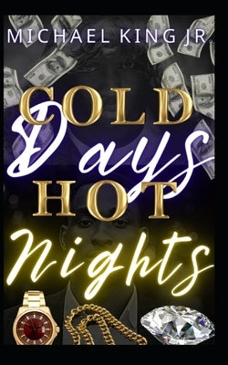 Cold Days Hot Nights by King, Michael, Jr.