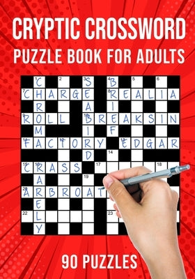 Cryptic Crossword Puzzle Book for Adults: Quick Daily Cryptic Cross Word Activity Books - 90 Puzzles (UK Version) by Publishing, Puzzle King